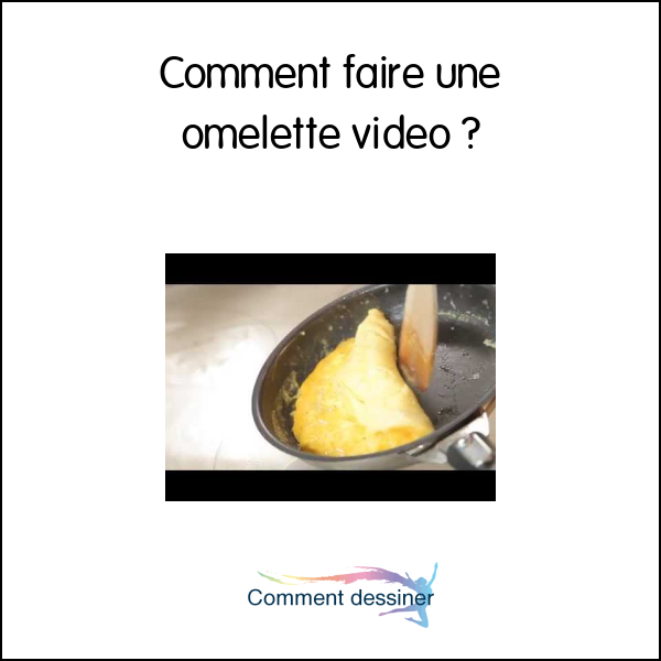 Comment faire une omelette video